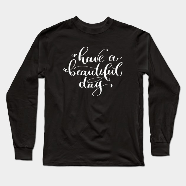 Have A Beautiful Day Long Sleeve T-Shirt by ProjectX23Red